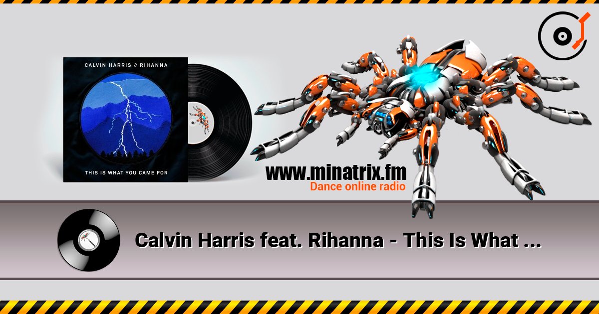 Calvin Harris feat. Rihanna - This Is What You Came For слухати онлайн у високій якості | Minatrix.FM