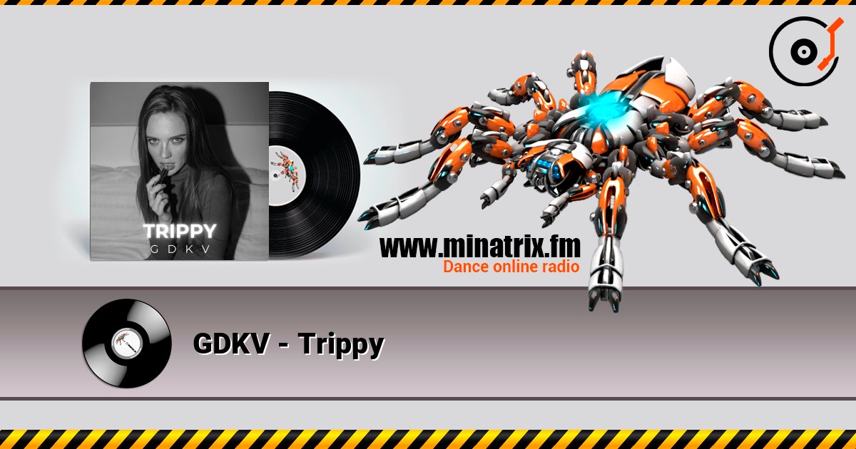 GDKV - Trippy слухати онлайн у високій якості | Minatrix.FM