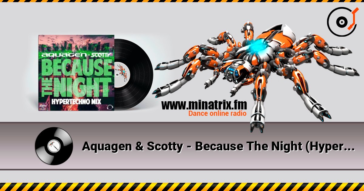 Aquagen & Scotty - Because The Night (Hypertechno Extended Mix) слухати онлайн у високій якості | Minatrix.FM