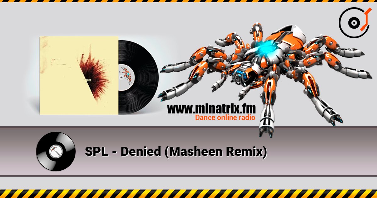 SPL - Denied (Masheen Remix) слухати онлайн у високій якості | Minatrix.FM
