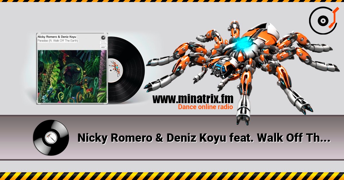 Nicky Romero & Deniz Koyu feat. Walk Off The Earth - Paradise слухати онлайн у високій якості | Minatrix.FM