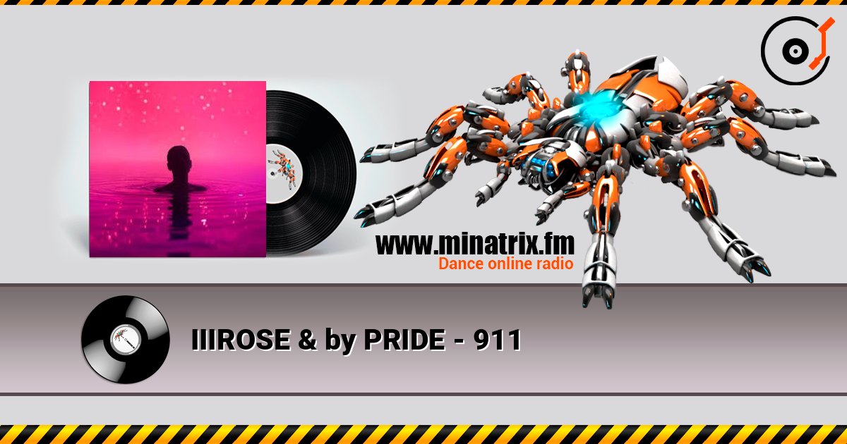 IIIROSE & by PRIDE - 911 listen online in high quality | Minatrix.FM
