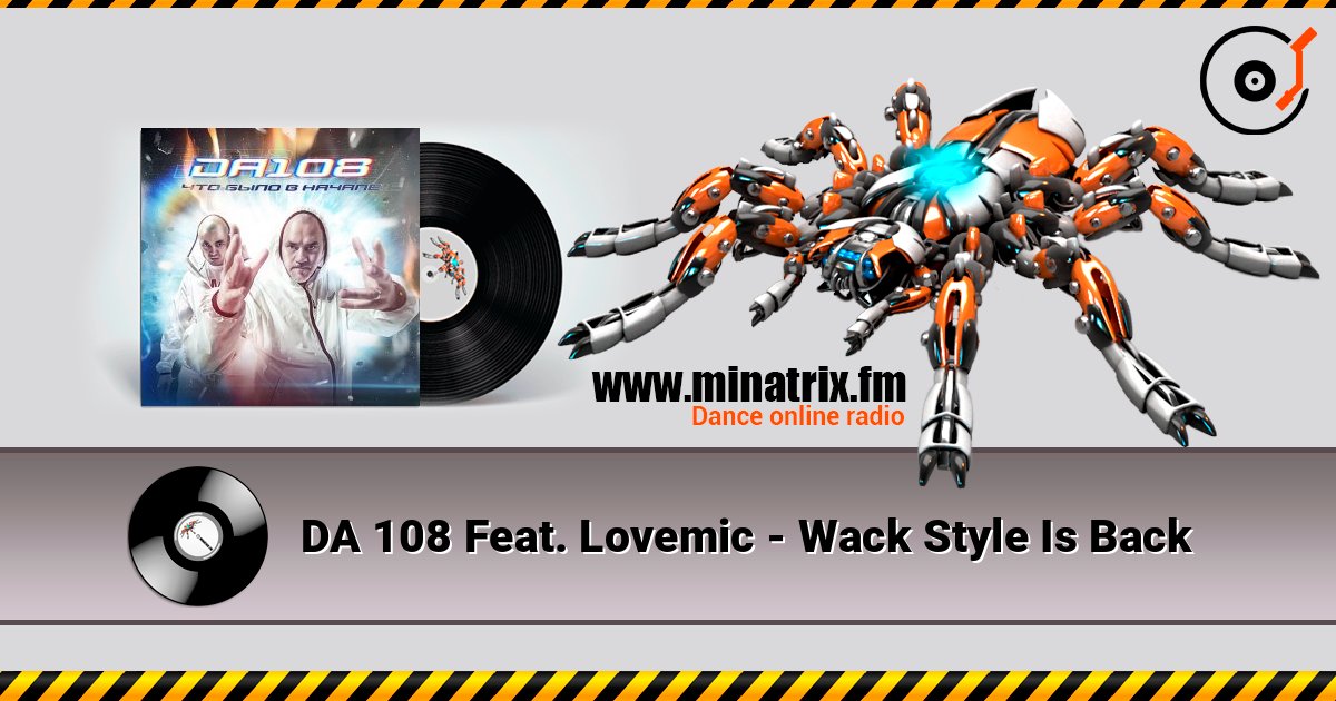 DA 108 Feat. Lovemic - Wack Style Is Back слухати онлайн у високій якості | Minatrix.FM