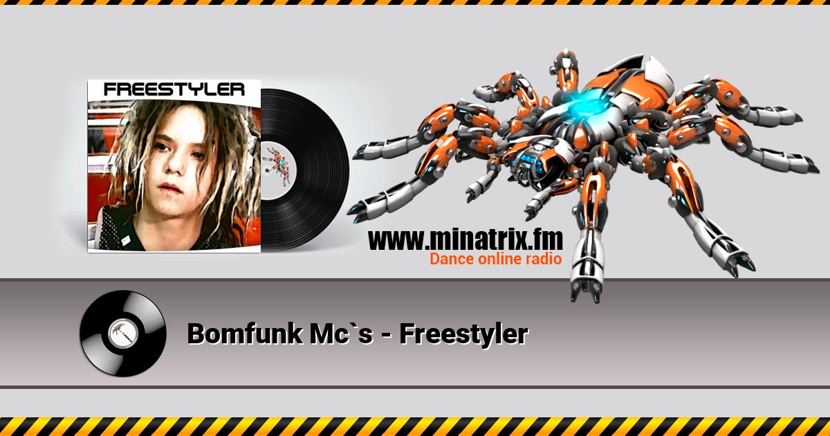 Bomfunk Mc`s - Freestyler Bomfunk Mc`s - Freestyler Listen online and download MP3