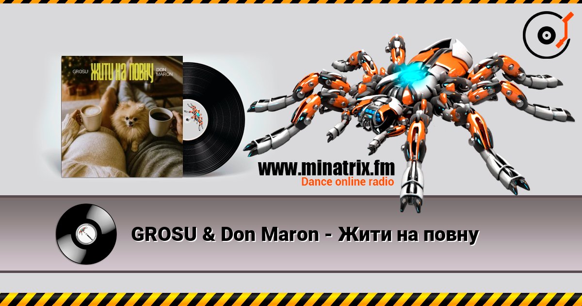 GROSU & Don Maron - Жити на повну слухати онлайн у високій якості | Minatrix.FM