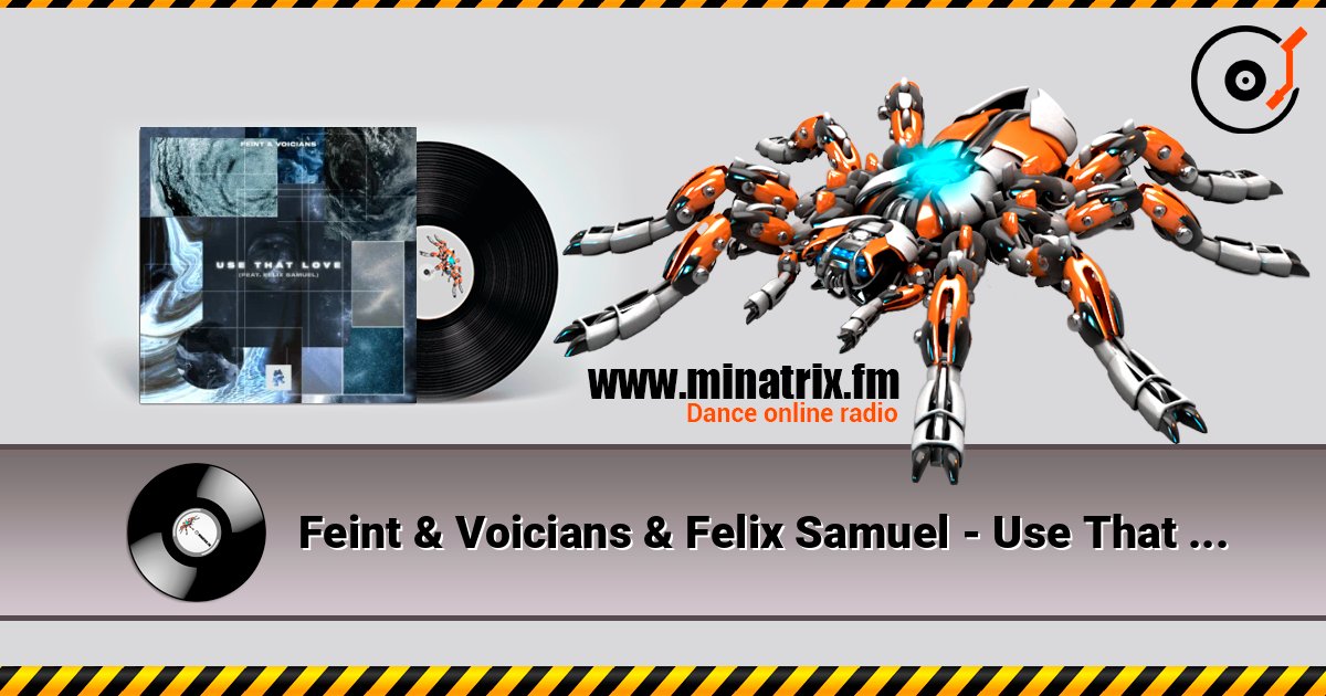 Feint & Voicians & Felix Samuel - Use That Love слухати онлайн у високій якості | Minatrix.FM