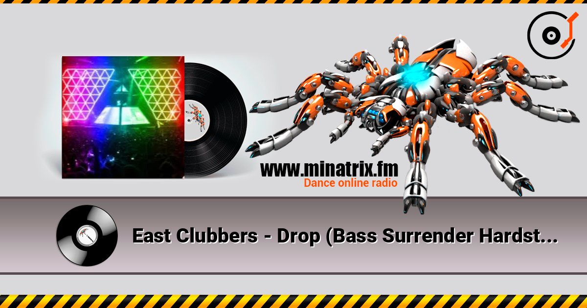 East Clubbers - Drop (Bass Surrender Hardstyle Remix) слухати онлайн у високій якості | Minatrix.FM