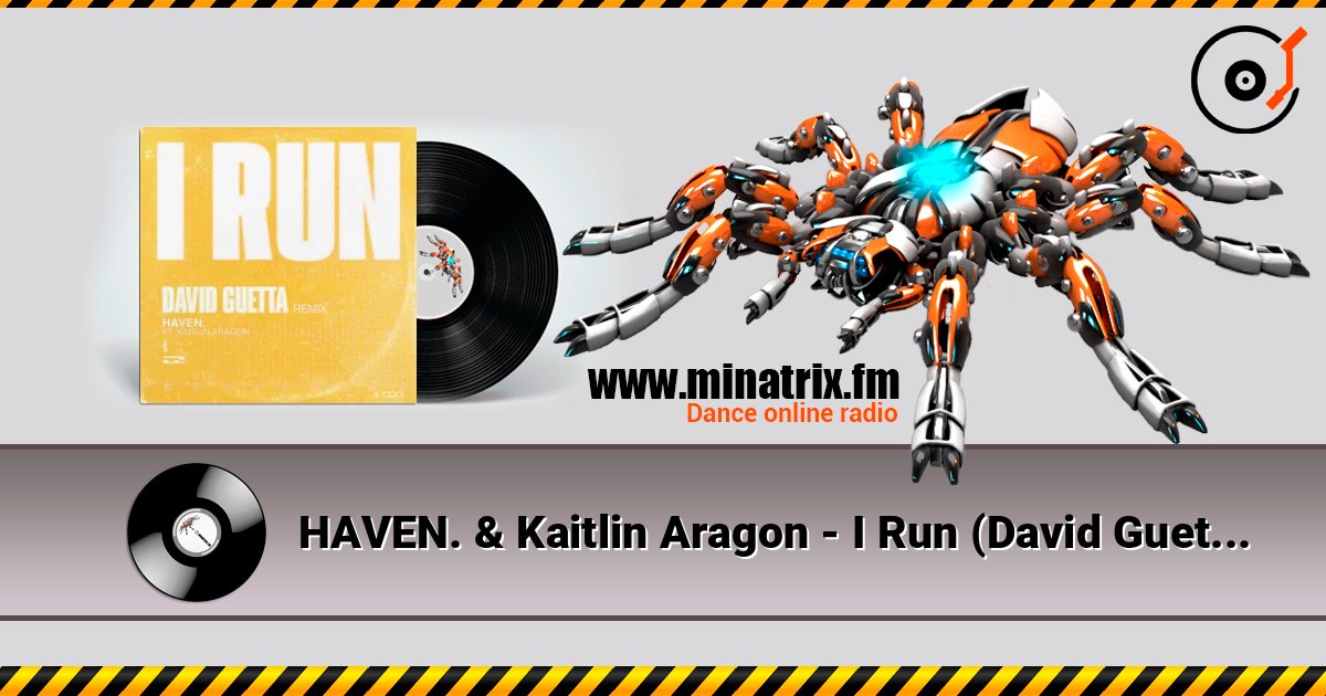 HAVEN. & Kaitlin Aragon - I Run (David Guetta Remix) слухати онлайн у високій якості | Minatrix.FM