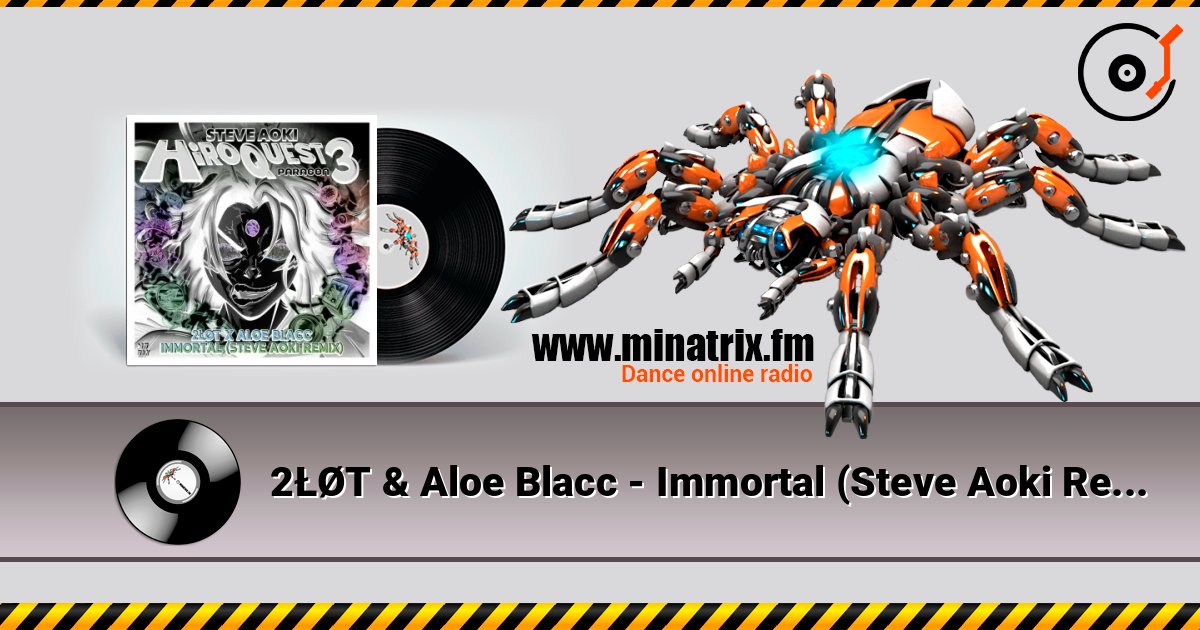 2ŁØT & Aloe Blacc - Immortal (Steve Aoki Remix) слухати онлайн у високій якості | Minatrix.FM