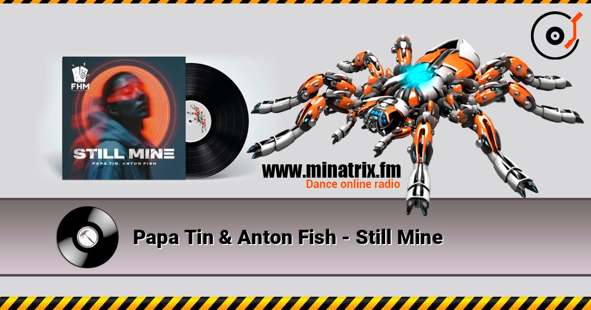 Papa Tin & Anton Fish - Still Mine слухати онлайн у високій якості | Minatrix.FM