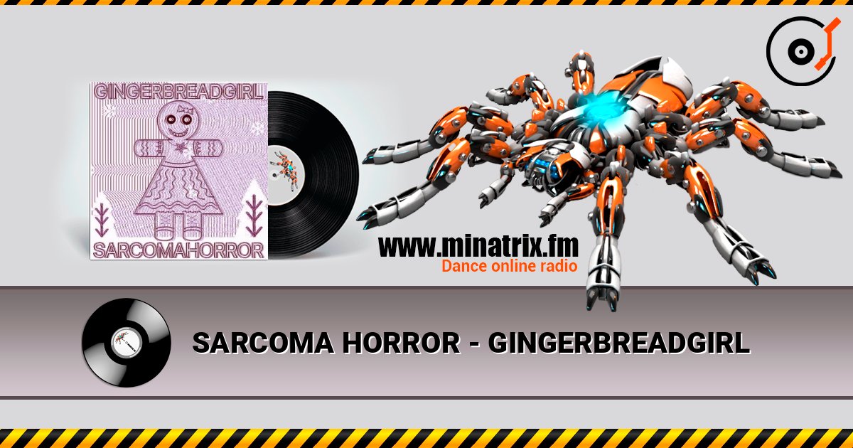 SARCOMA HORROR - GINGERBREADGIRL слухати онлайн у високій якості | Minatrix.FM