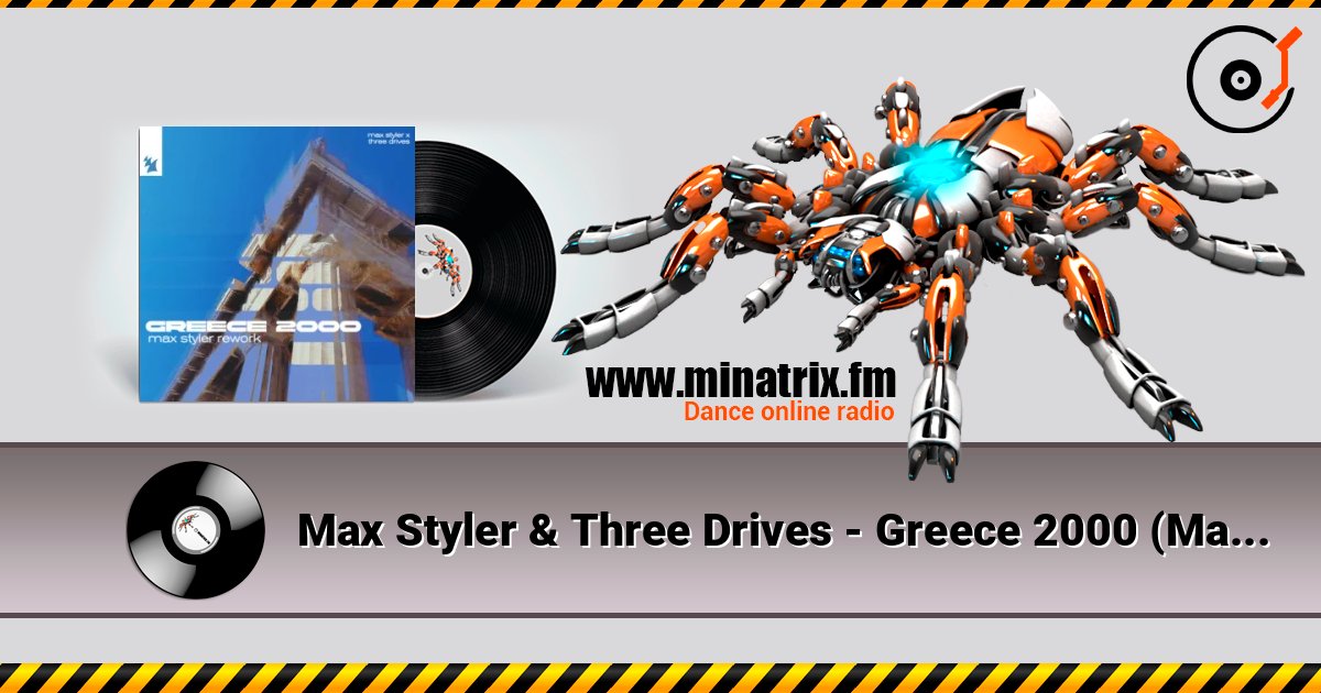 Max Styler & Three Drives - Greece 2000 (Max Styler Rework) слухати онлайн у високій якості | Minatrix.FM