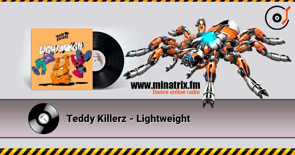 Teddy Killerz - Lightweight слухати онлайн у високій якості | Minatrix.FM