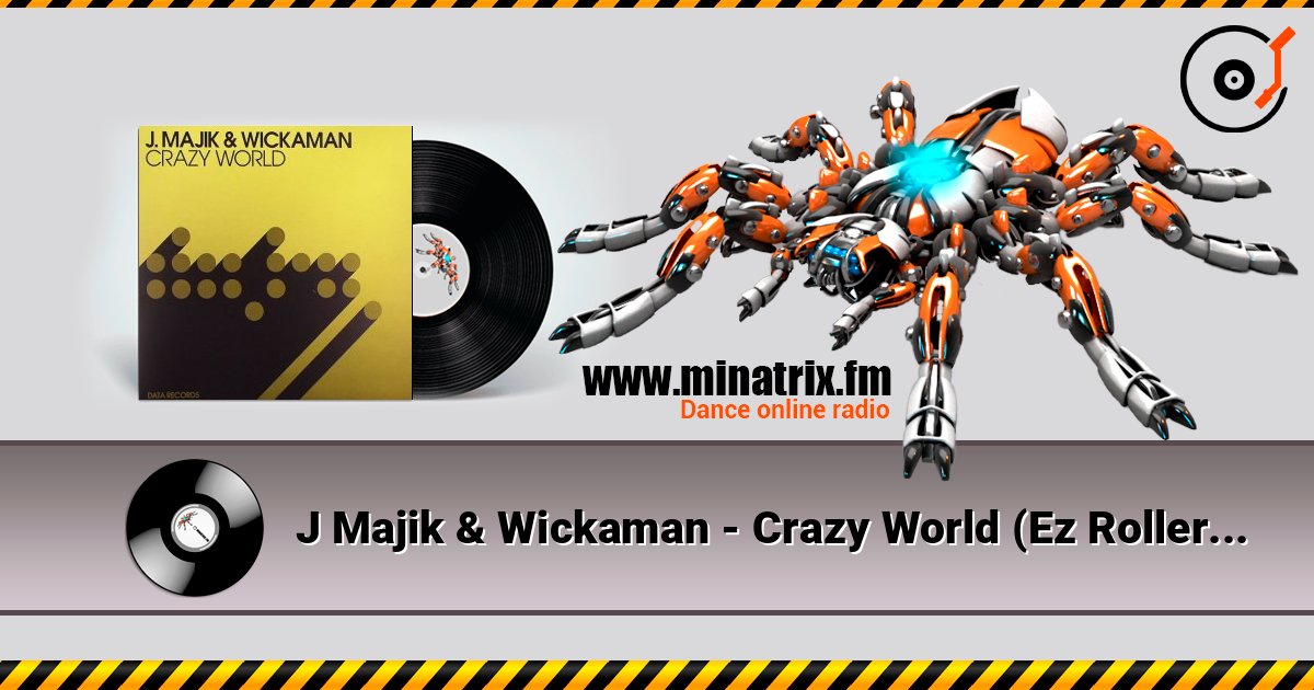 J Majik & Wickaman - Crazy World (Ez Rollers Remix) listen online in high quality | Minatrix.FM