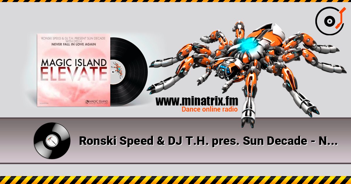 Ronski Speed & DJ T.H. pres. Sun Decade - Never Fall in Love Again (Extended Mix) слухати онлайн у високій якості | Minatrix.FM