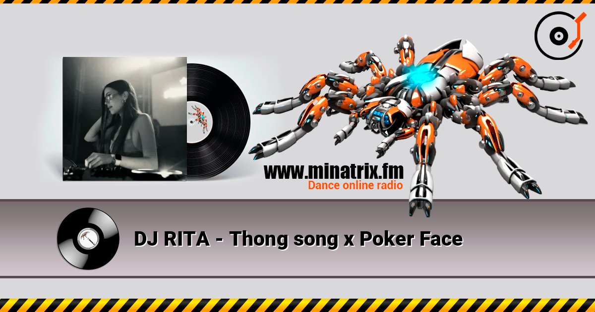 DJ RITA - Thong song x Poker Face слухати онлайн у високій якості | Minatrix.FM