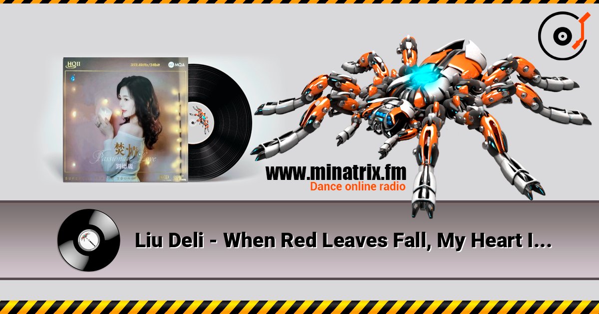 Liu Deli - When Red Leaves Fall, My Heart Is Lonely слухати онлайн у високій якості | Minatrix.FM