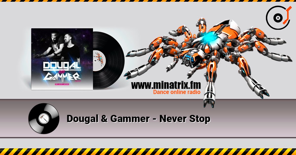 Dougal & Gammer - Never Stop слухати онлайн у високій якості | Minatrix.FM