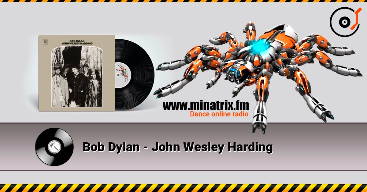 Bob Dylan - John Wesley Harding listen online in high quality | Minatrix.FM