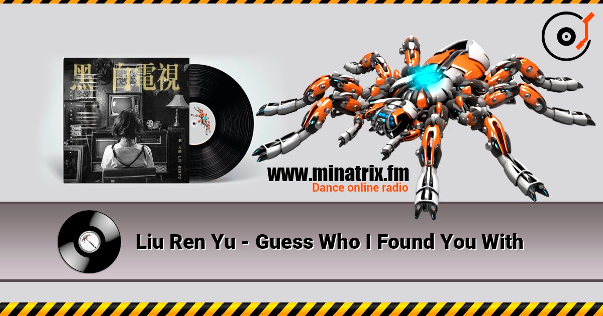 Liu Ren Yu - Guess Who I Found You With listen online in high quality | Minatrix.FM