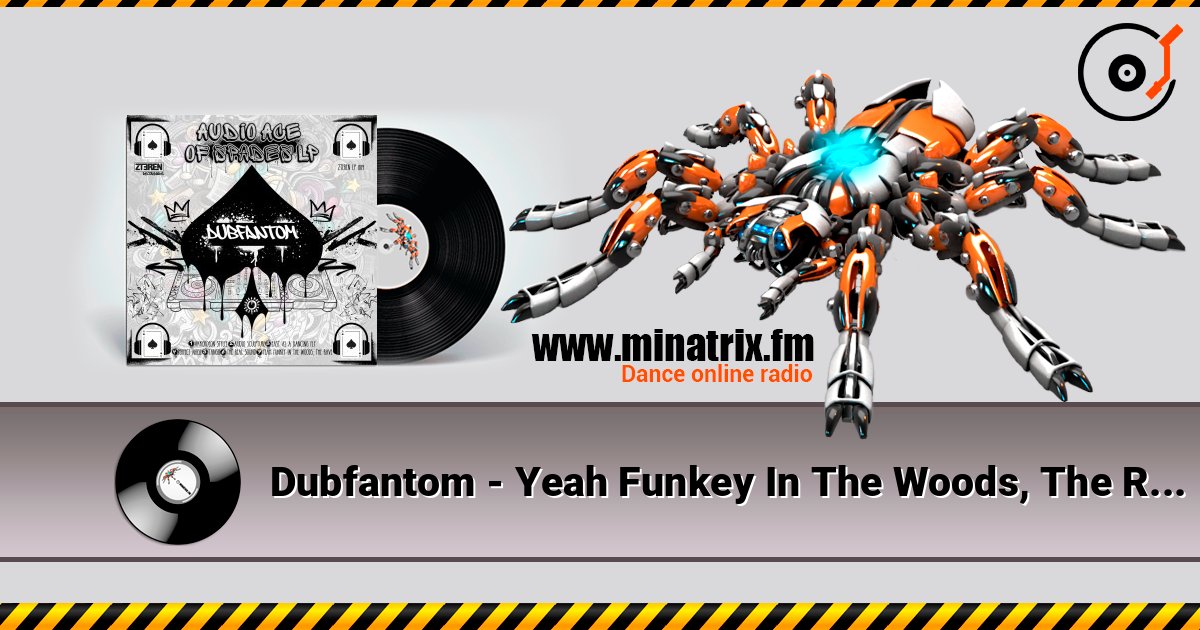Dubfantom - Yeah Funkey In The Woods, The Rave слухати онлайн у високій якості | Minatrix.FM