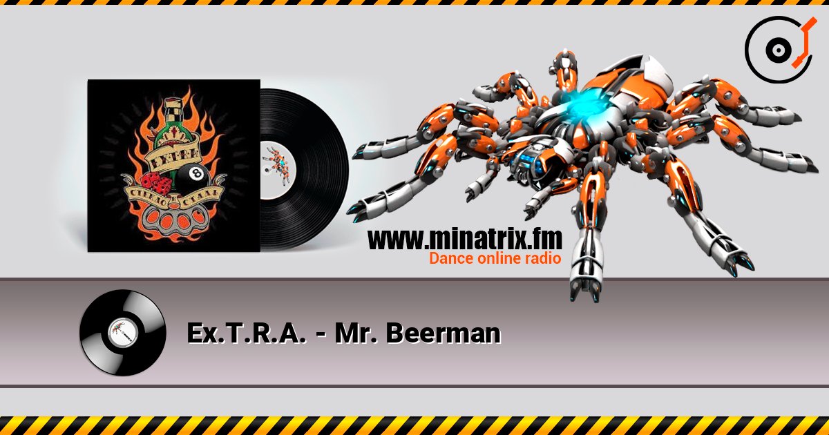 Ex.T.R.A. - Mr. Beerman слухати онлайн у високій якості | Minatrix.FM