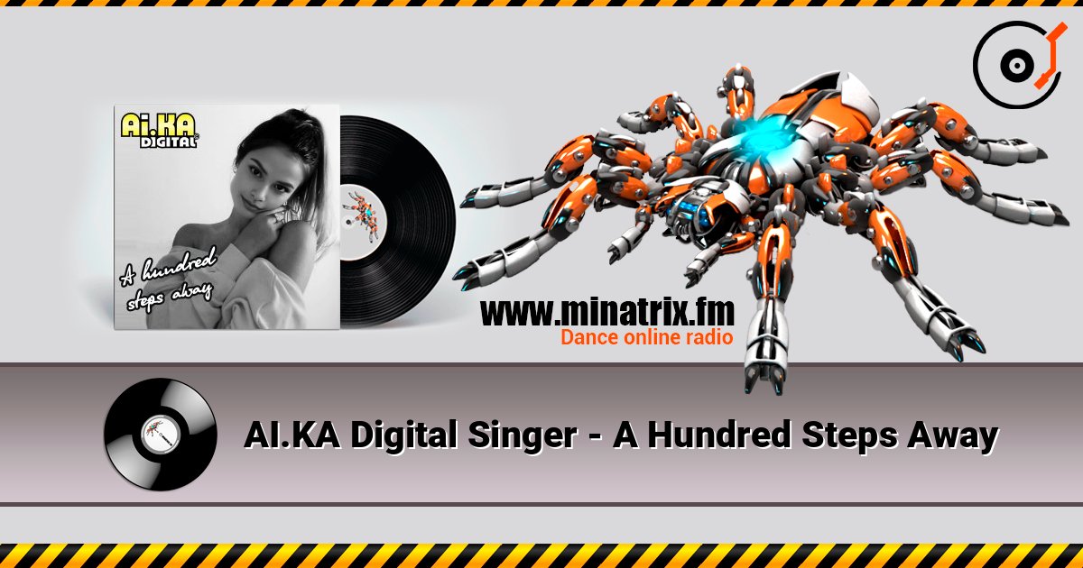 AI.KA Digital Singer - A Hundred Steps Away слухати онлайн у високій якості | Minatrix.FM