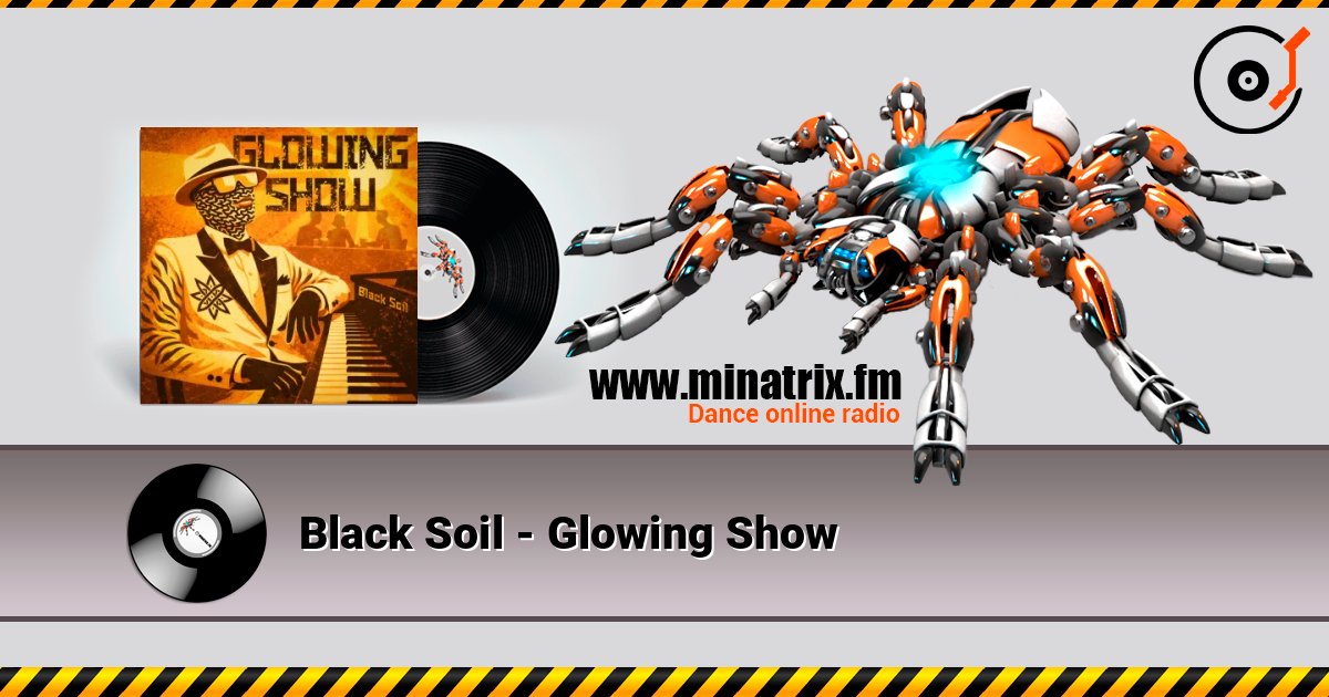 Black Soil - Glowing Show слухати онлайн у високій якості | Minatrix.FM
