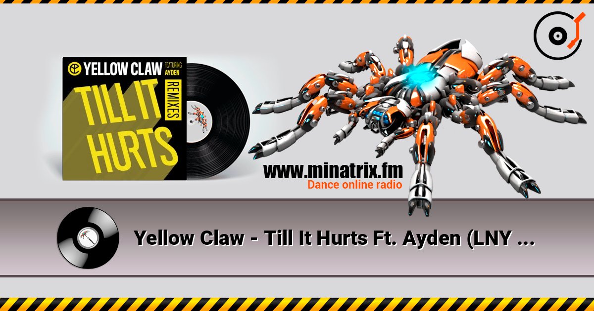 Yellow Claw - Till It Hurts Ft. Ayden (LNY TNZ Remix) слухати онлайн у високій якості | Minatrix.FM