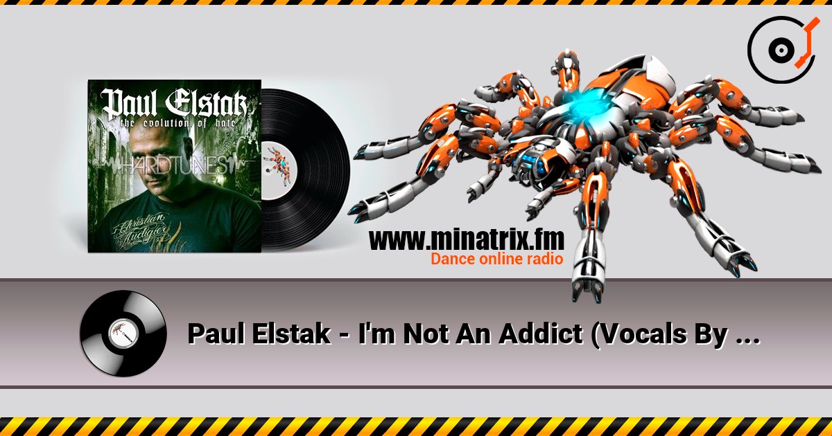Paul Elstak - I'm Not An Addict (Vocals By Maxime) слухати онлайн у високій якості | Minatrix.FM