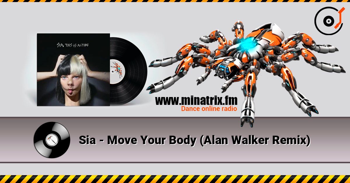 Sia - Move Your Body (Alan Walker Remix) слухати онлайн у високій якості | Minatrix.FM