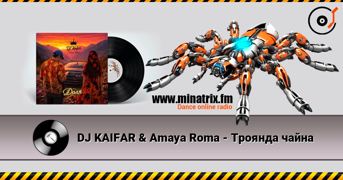 DJ KAIFAR & Amaya Roma - Троянда чайна listen online in high quality | Minatrix.FM
