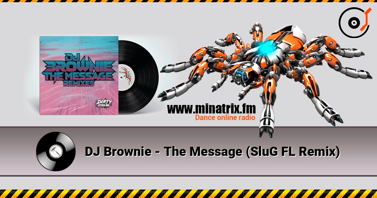 DJ Brownie - The Message (SluG FL Remix) слухати онлайн у високій якості | Minatrix.FM