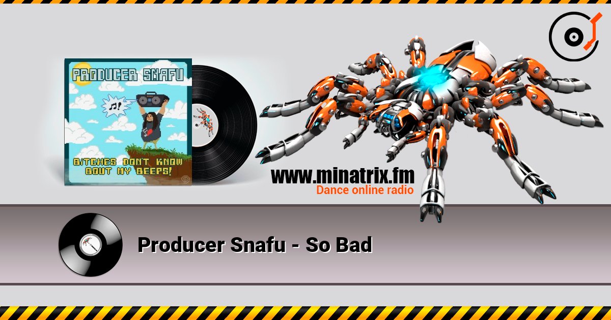 Producer Snafu - So Bad listen online in high quality | Minatrix.FM