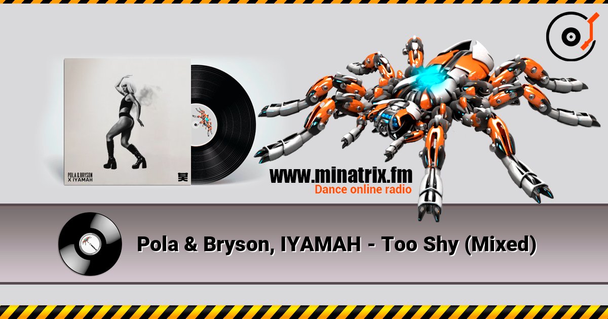 Pola & Bryson, IYAMAH - Too Shy (Mixed) listen online in high quality | Minatrix.FM