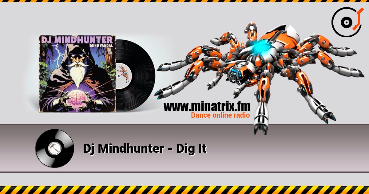 Dj Mindhunter - Dig It listen online in high quality | Minatrix.FM
