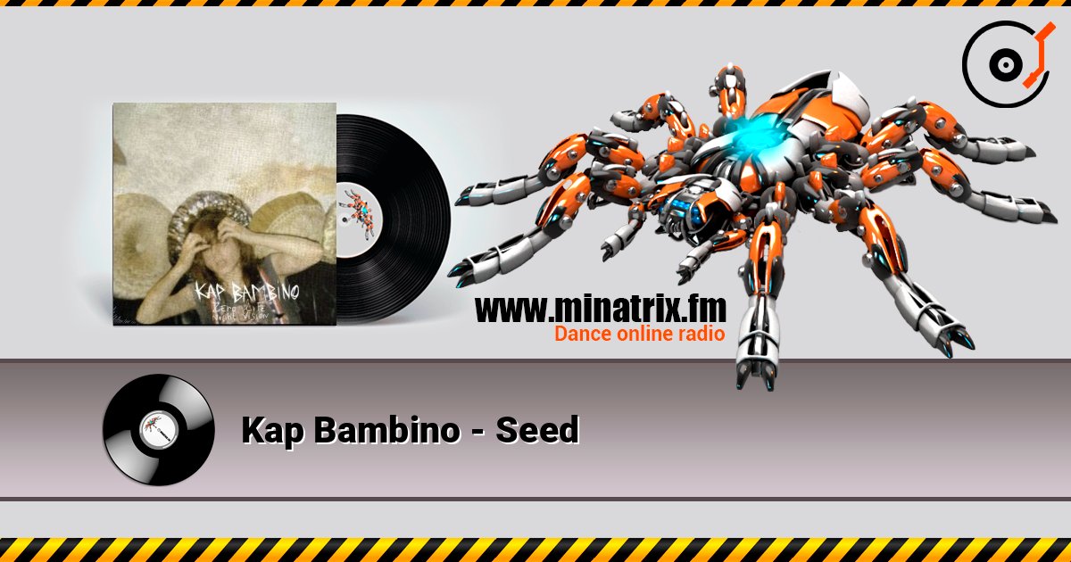Kap Bambino - Seed listen online in high quality | Minatrix.FM