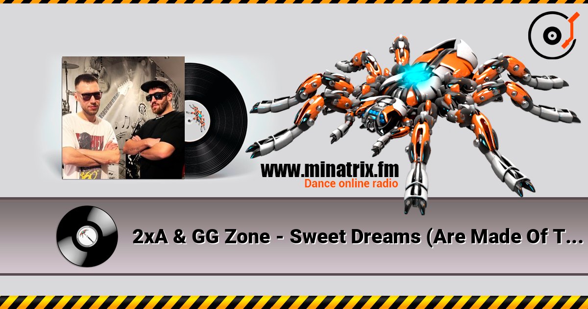 2xA & GG Zone - Sweet Dreams (Are Made Of This) listen online in high quality | Minatrix.FM