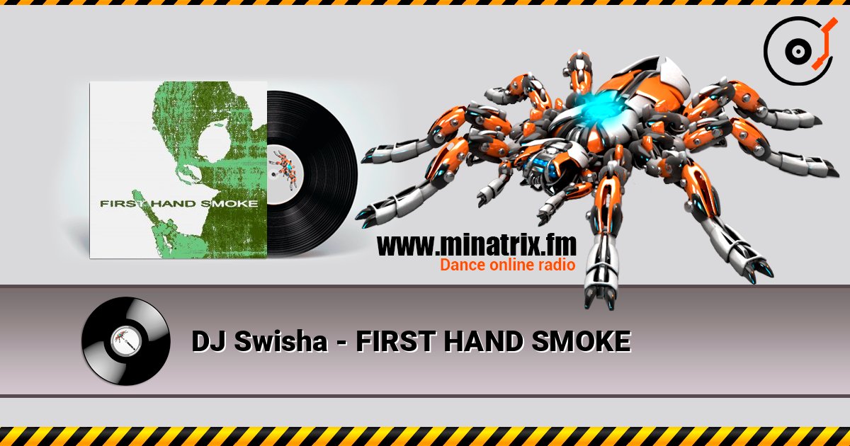 DJ Swisha - FIRST HAND SMOKE слухати онлайн у високій якості | Minatrix.FM