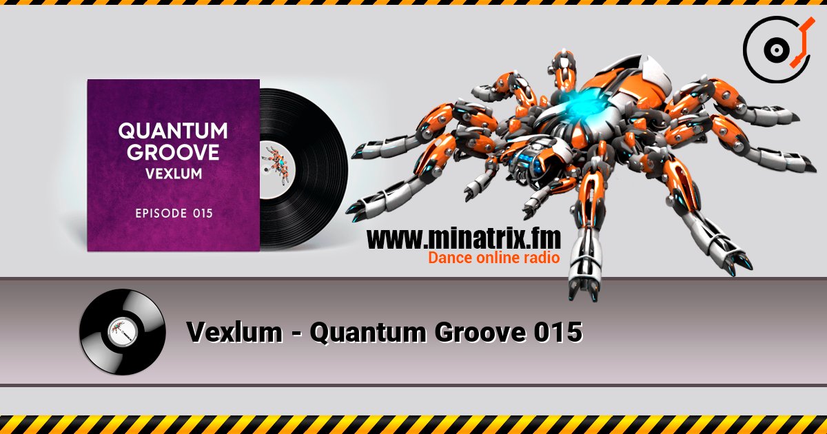 Vexlum - Quantum Groove 015 слухати онлайн у високій якості | Minatrix.FM
