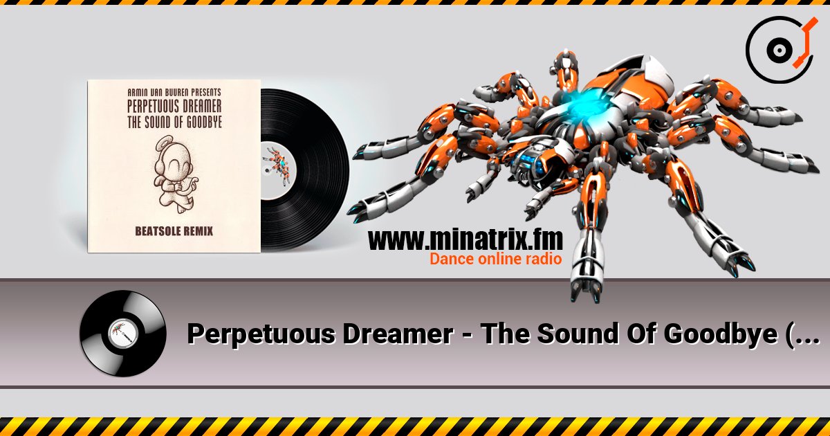 Perpetuous Dreamer - The Sound Of Goodbye (Armin van Buuren Remix) слухати онлайн у високій якості | Minatrix.FM
