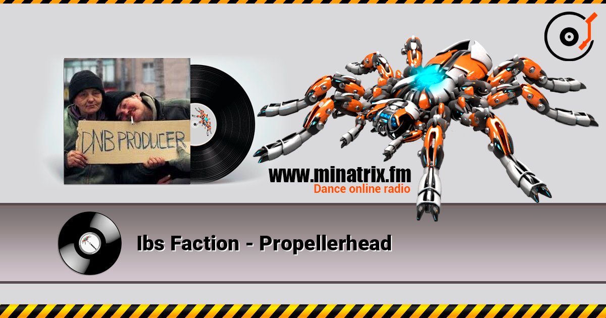 Ibs Faction - Propellerhead listen online in high quality | Minatrix.FM