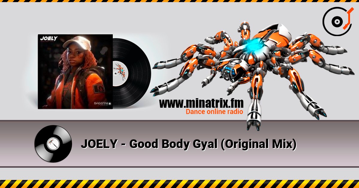 JOELY - Good Body Gyal (Original Mix) слухати онлайн у високій якості | Minatrix.FM