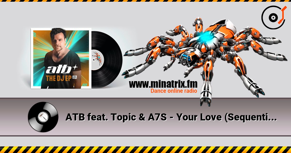 ATB feat. Topic & A7S - Your Love (Sequential One Short Remix) слухати онлайн у високій якості | Minatrix.FM