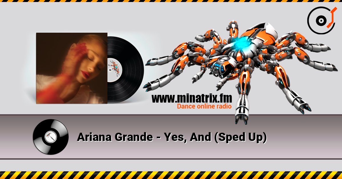 Ariana Grande - Yes, And (Sped Up) listen online in high quality | Minatrix.FM