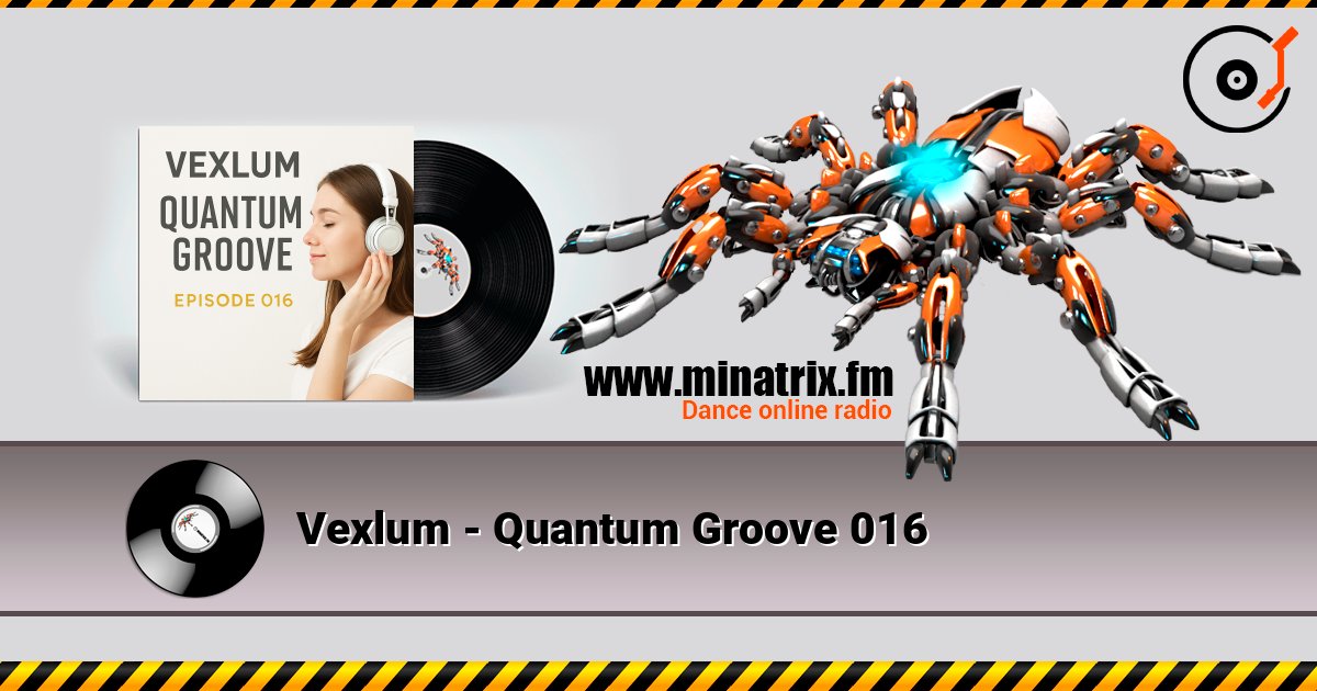 Vexlum - Quantum Groove 016 listen online in high quality | Minatrix.FM