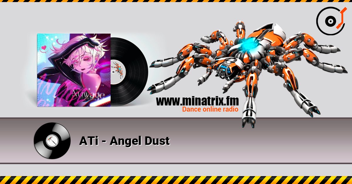 ATi - Angel Dust слухати онлайн у високій якості | Minatrix.FM