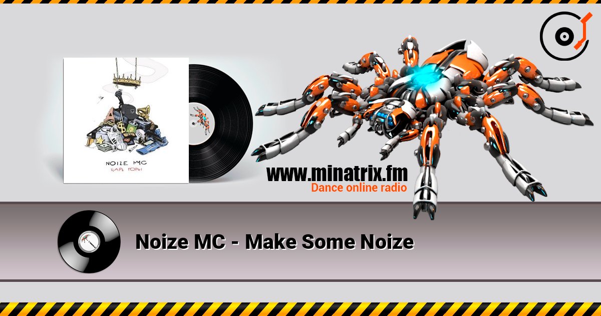 Noize MC - Make Some Noize listen online in high quality | Minatrix.FM