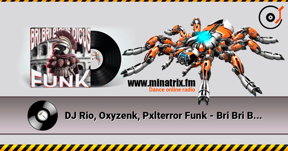 DJ Rio, Oxyzenk, Pxlterror Funk - Bri Bri Bicus Dicus Funk listen online in high quality | Minatrix.FM