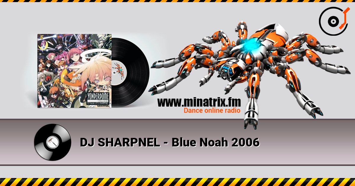 DJ SHARPNEL - Blue Noah 2006 слухати онлайн у високій якості | Minatrix.FM